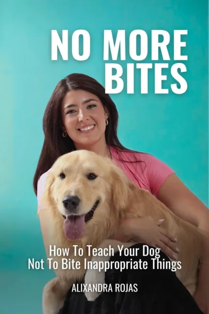 No More Bites How To Teach Your Dog Not To Bite Inappropriate Things