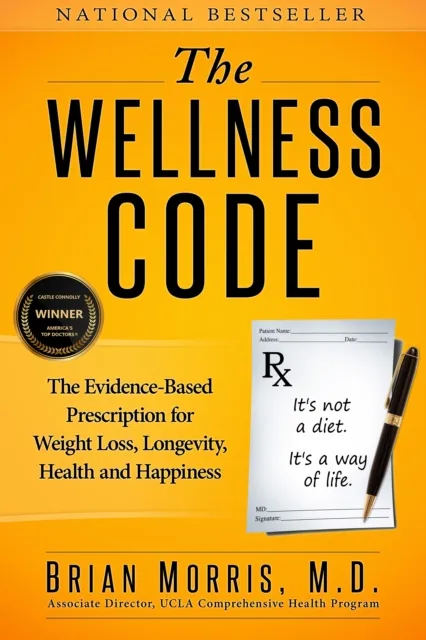 Wellness Code: The Evidence-Based Prescription for Weight Loss, Longevity, Health and Happiness