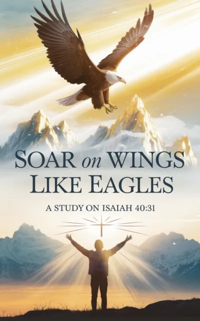 Soar on Wings Like Eagles