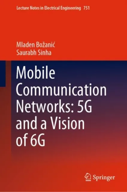 Mobile Communication Networks: 5G and a Vision of 6G