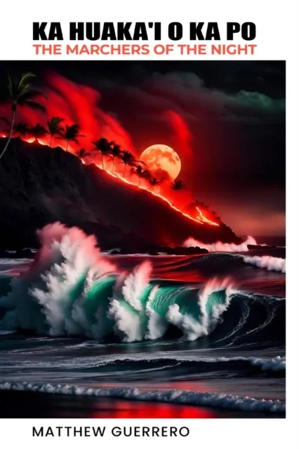 Ka Huaka'i O Ka Po: The Marchers of the Night