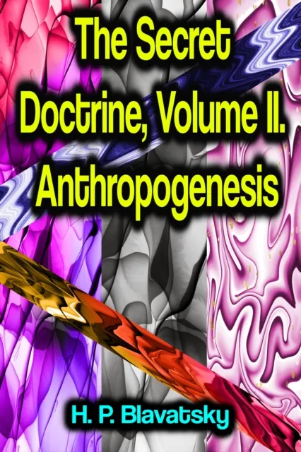 Secret Doctrine, Volume II. Anthropogenesis