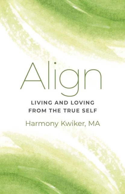 Align: Living and Loving from the True Self