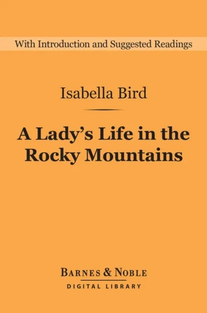 Lady's Life in the Rocky Mountains (Barnes & Noble Digital Library)