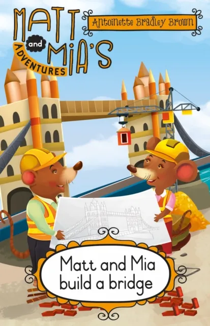 Matt and Mia's Adventures: Matt and Mia Build a Bridge