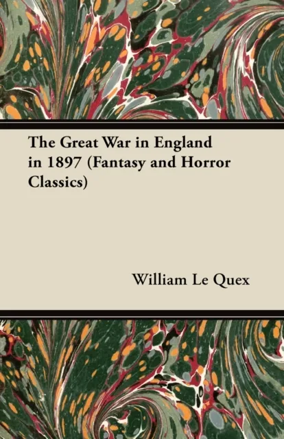 Great War in England in 1897 (Fantasy and Horror Classics)
