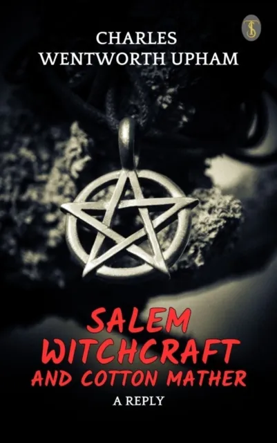 Salem Witchcraft and Cotton Mather: A Reply