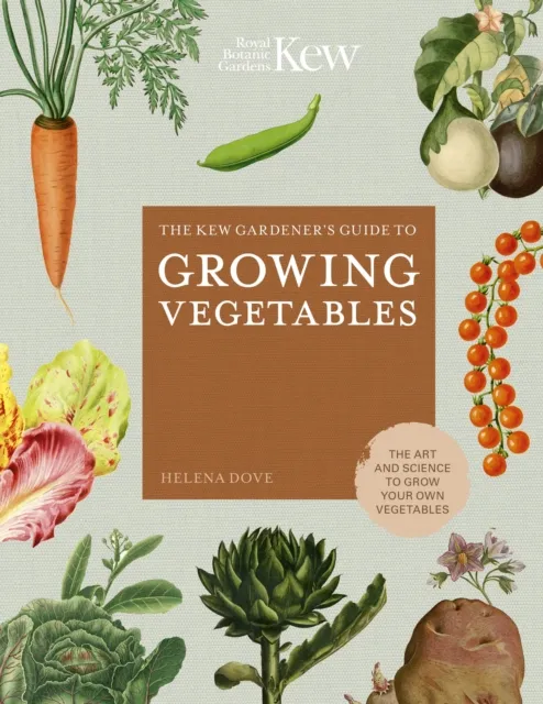 Kew Gardener's Guide to Growing Vegetables