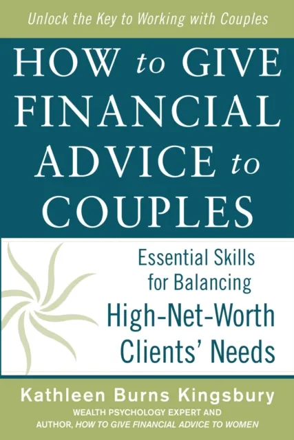 How to Give Financial Advice to Couples: Essential Skills for Balancing High-Net-Worth Clients' Needs