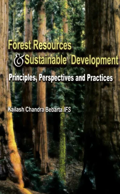 Forest Resources and Sustainable Development: Principles, Perspectives and Practices