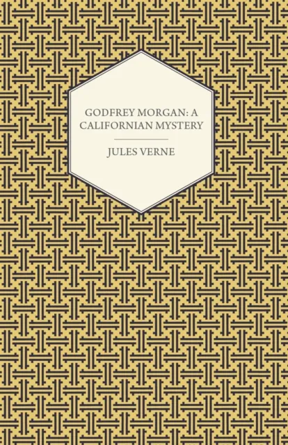 Godfrey Morgan: A Californian Mystery