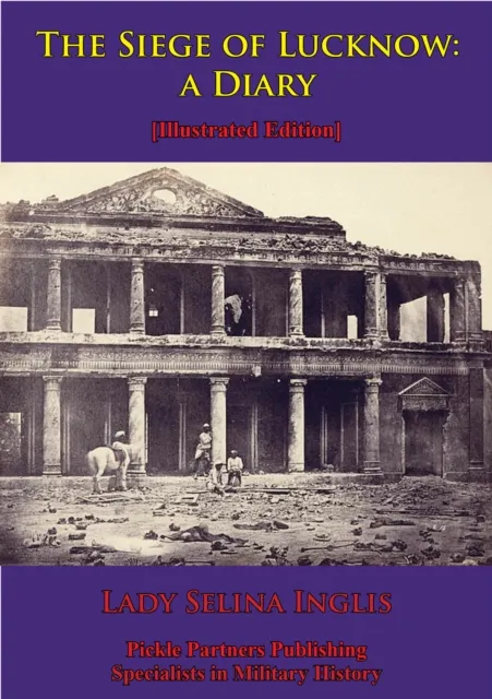 Siege Of Lucknow: A Diary [Illustrated Edition]