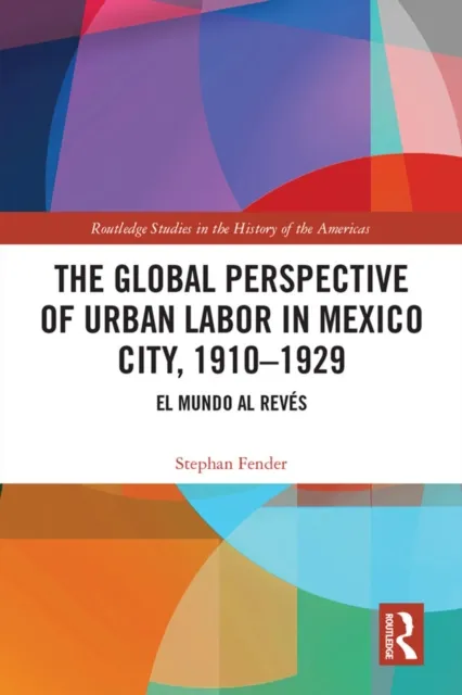 Global Perspective of Urban Labor in Mexico City, 1910-1929