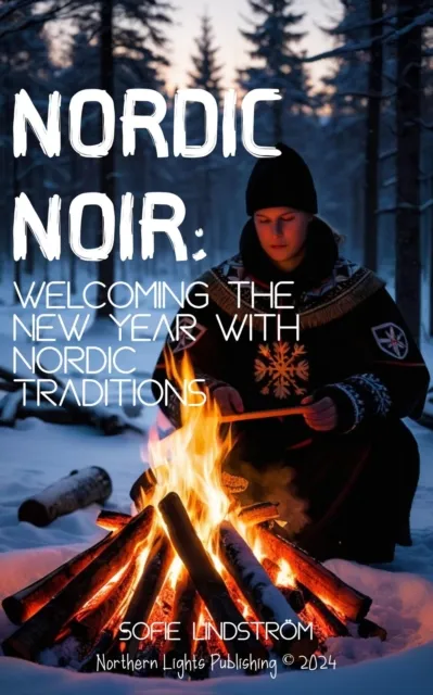 Nordic Noir:  Welcoming the New Year with Nordic Traditions