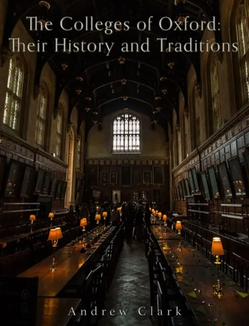 Colleges of Oxford: Their History and Traditions