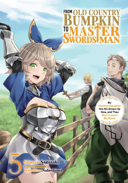 From Old Country Bumpkin to Master Swordsman: My Hotshot Disciples Are All Grown Up Now, and They Won't Leave Me Alone Volume 5