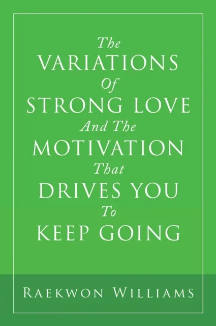 Variations of Strong Love and the Motivation That Drives You to Keep Going