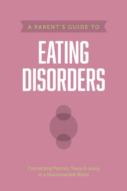 Parent's Guide to Eating Disorders