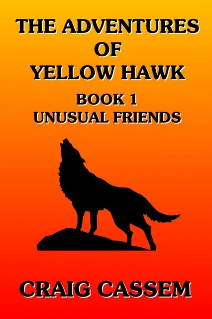 Adventures of Yellow Hawk: Book 1 - Unusual Friends