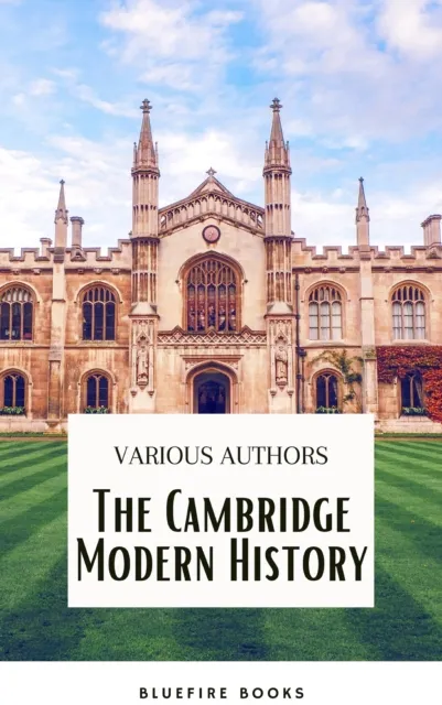 Cambridge Modern History Collection: A Comprehensive Journey through Renaissance to the Age of Louis XIV