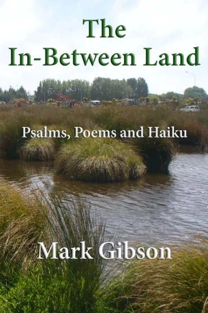 in-Between Land: Psalms, Poems and Haiku