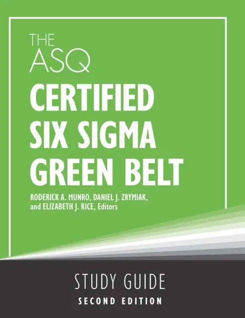 ASQ Certified Six Sigma Green Belt Study Guide