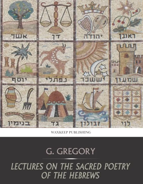 Lectures on the Sacred Poetry of the Hebrews
