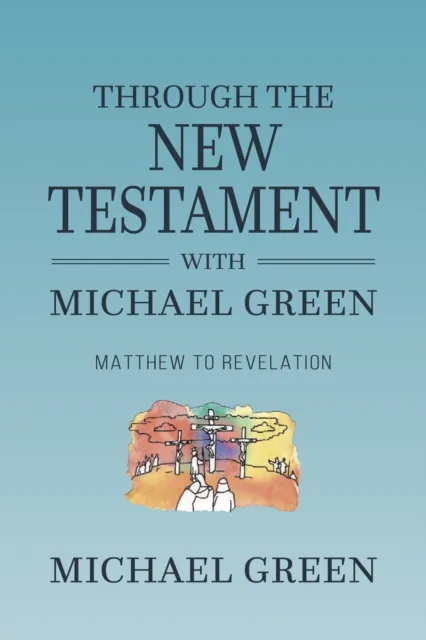 Through the New Testament with Michael Green