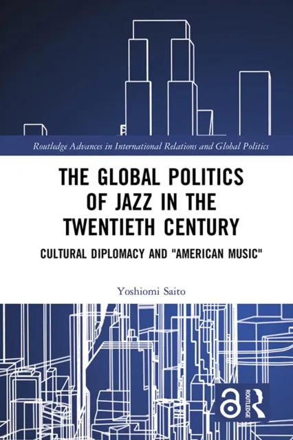 Global Politics of Jazz in the Twentieth Century