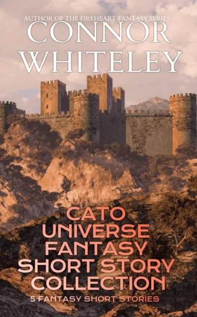 Cato Universe Fantasy Short Story Collection: 5 Fantasy Short Stories
