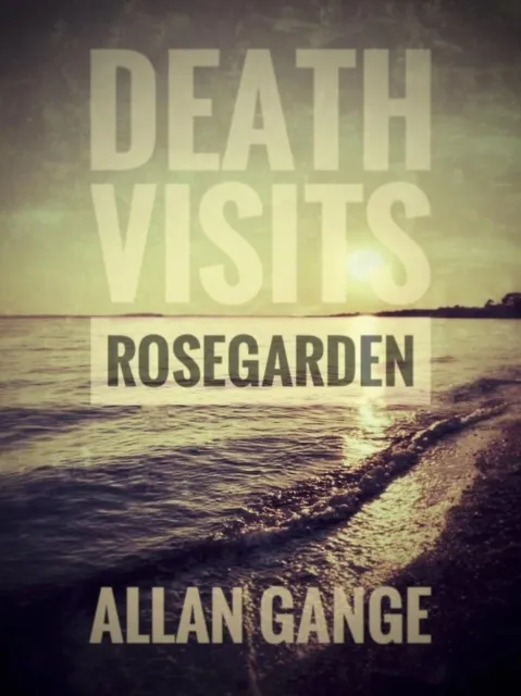 Death Visits Rosegarden