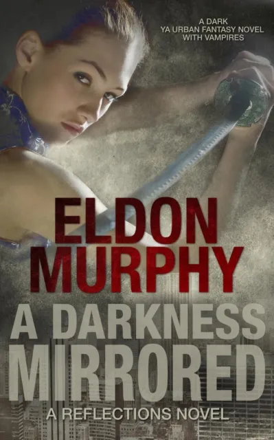 Darkness Mirrored: A Dark YA Urban Fantasy Novel With Vampires (Part of the Reflections Series of Books)