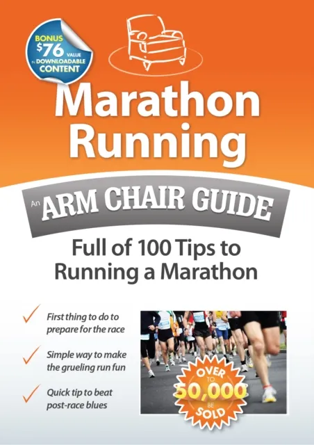 Marathon Running: An Arm Chair Guide Full of 100 Tips to Running a Marathon
