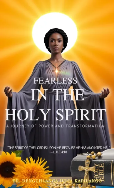 Fearless in the Holy Spirit A Journey of Power and Transformation
