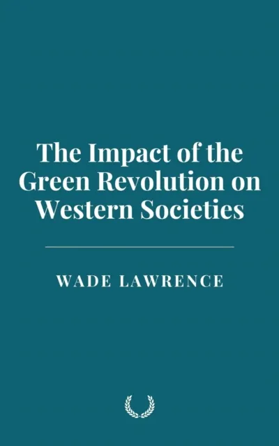 Impact of the Green Revolution on Western Societies