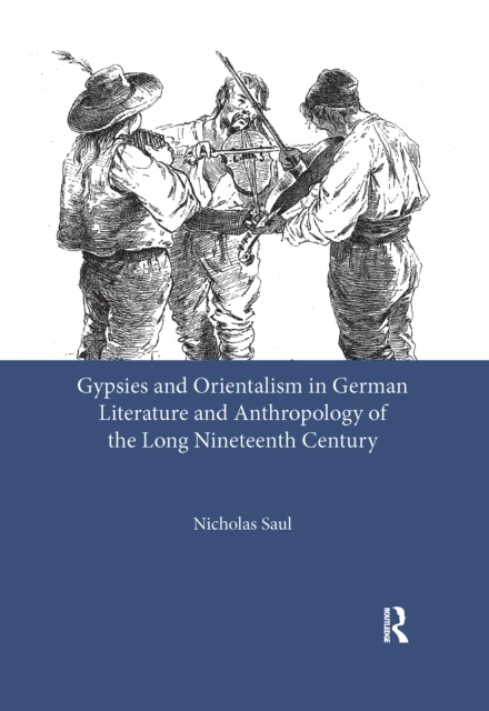 Gypsies and Orientalism in German Literature and Anthropology of the Long Nineteenth Century