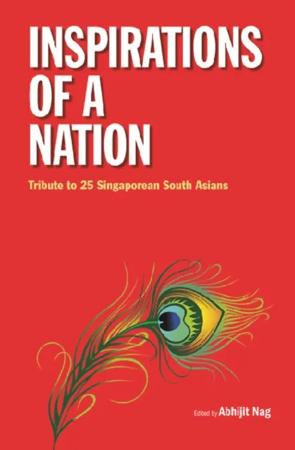 Inspirations Of A Nation: Tribute To 25 Singaporean South Asians