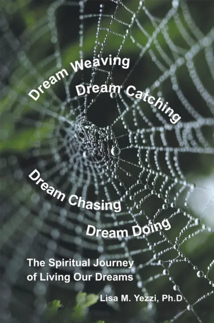Dream Weaving, Dream Catching, Dream Chasing, Dream Doing: