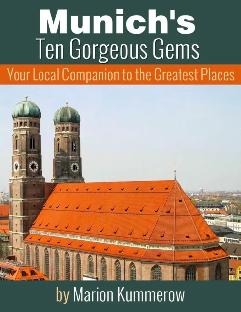 Munich's Ten Gorgeous Gems - Your Local Companion to the Greatest Places