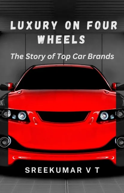 Luxury on Four Wheels: The Story of Top Car Brands