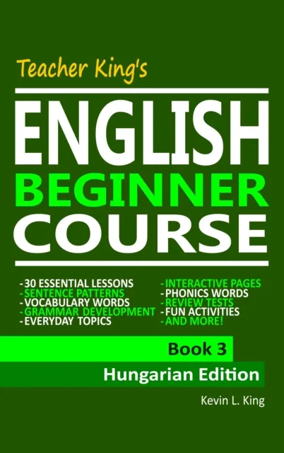 Teacher King's English Beginner Course Book 3: Hungarian Edition