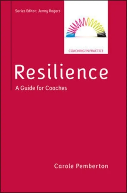 Resilience: A Practical Guide for Coaches