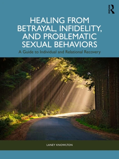 Healing from Betrayal, Infidelity, and Problematic Sexual Behaviors