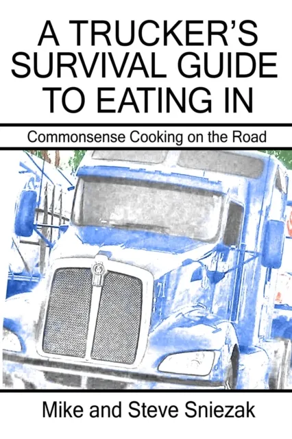 Trucker's Survival Guide to Eating In