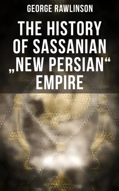 History of Sassanian "New Persian" Empire