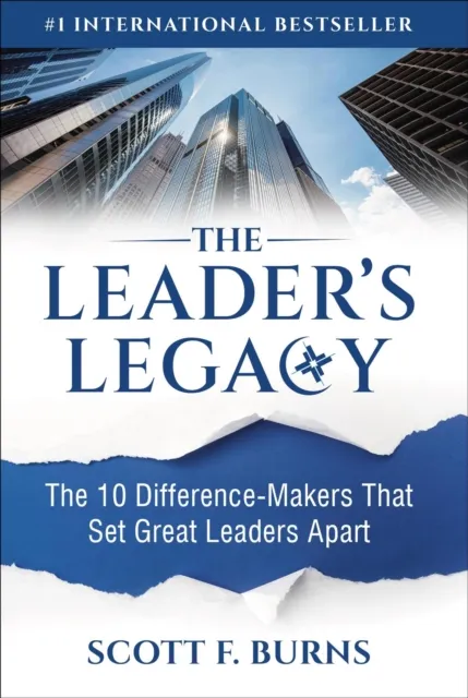 Leader's Legacy: The 10 Difference-Makers That Set Great Leaders Apart