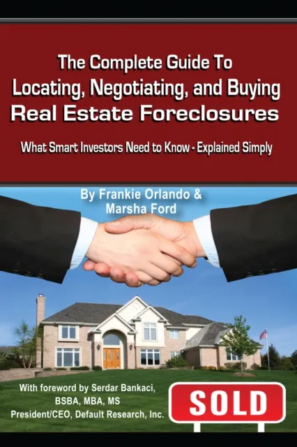 Complete Guide to Locating, Negotiating, and Buying Real Estate Foreclosures