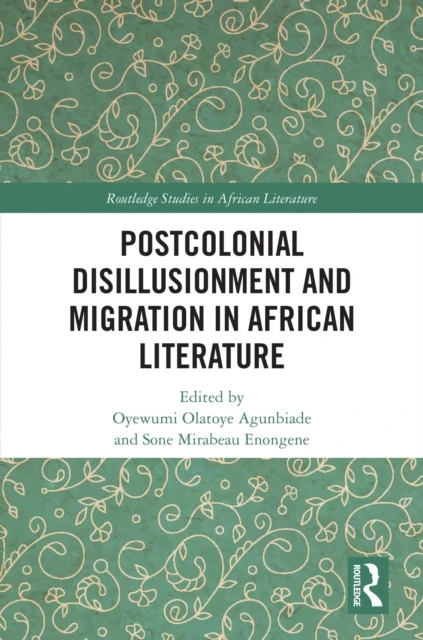 Postcolonial Disillusionment and Migration in African Literature