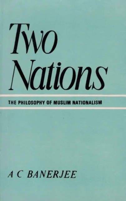 Two Nations: The Philosophy of Muslim Nationalism
