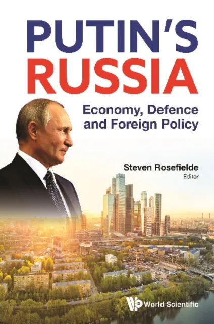 Putin's Russia: Economy, Defence And Foreign Policy